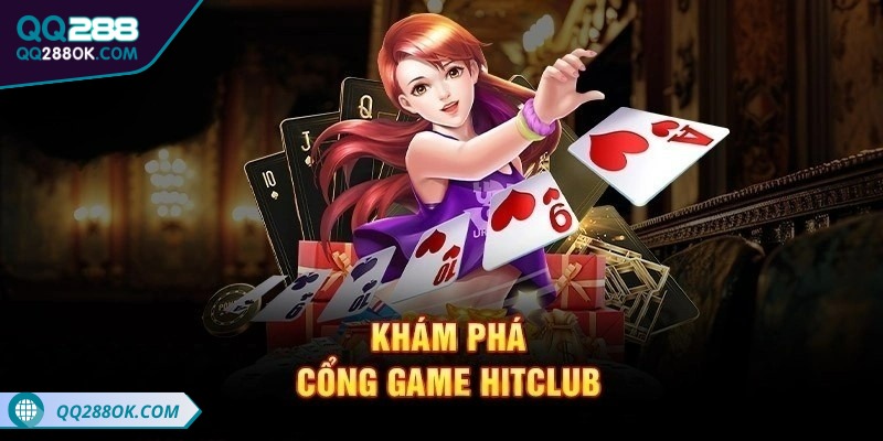 Hitclub là gì? Thông tin về cổng game